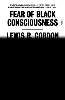 Cover Image for Fear of Black Consciousness -- Lewis R. Gordon, Paperback