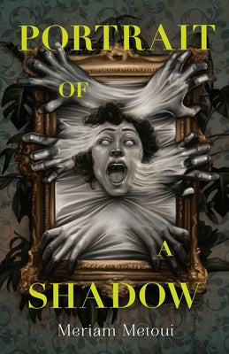 Cover Image for Portrait of a Shadow -- Meriam Metoui, Hardcover
