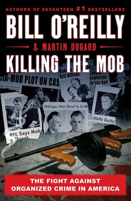 Cover Image for Killing the Mob: The Fight Against Organized Crime in America -- Bill O'Reilly, Paperback