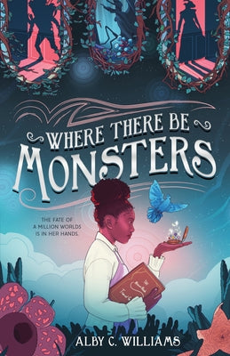 Cover Image for Where There Be Monsters -- Alby C. Williams, Hardcover