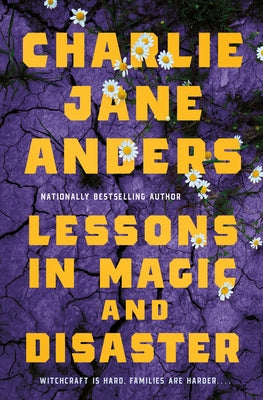 Cover Image for Lessons in Magic and Disaster -- Charlie Jane Anders, Hardcover