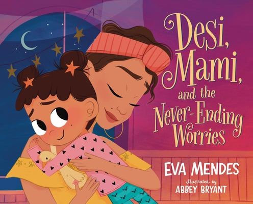 Cover Image for Desi, Mami, and the Never-Ending Worries -- Eva Mendes, Hardcover