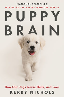 Cover Image for Puppy Brain: How Our Dogs Learn, Think, and Love -- Kerry Nichols, Paperback