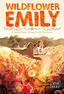 Cover Image for Wildflower Emily: A Story about Young Emily Dickinson -- Lydia Corry, Paperback
