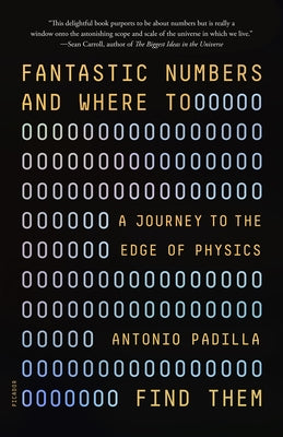 Cover Image for Fantastic Numbers and Where to Find Them: A Journey to the Edge of Physics -- Antonio Padilla, Paperback