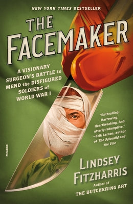 Cover Image for The Facemaker: A Visionary Surgeon's Battle to Mend the Disfigured Soldiers of World War I -- Lindsey Fitzharris, Paperback
