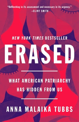 Cover Image for Erased: What American Patriarchy Has Hidden from Us -- Anna Malaika Tubbs, Paperback