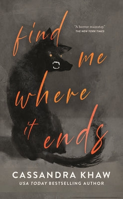 Cover Image for Find Me Where It Ends -- Cassandra Khaw, Hardcover