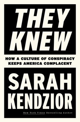 Cover Image for They Knew: How a Culture of Conspiracy Keeps America Complacent -- Sarah Kendzior, Paperback