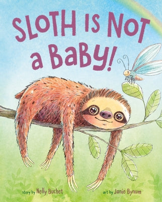 Cover Image for Sloth Is Not a Baby! -- Nelly Buchet, Hardcover