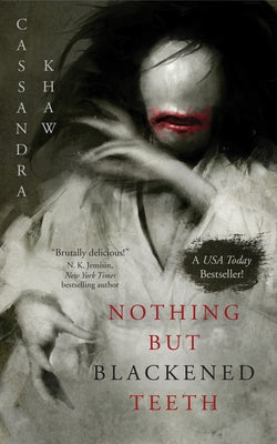 Cover Image for Nothing But Blackened Teeth -- Cassandra Khaw, Paperback