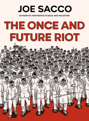 Cover Image for The Once and Future Riot -- Joe Sacco, Hardcover