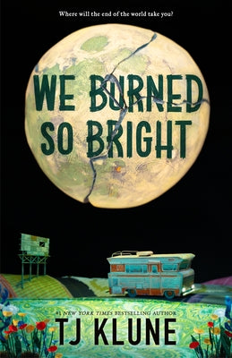 Cover Image for We Burned So Bright -- Tj Klune, Hardcover
