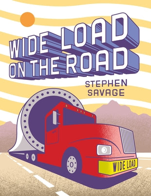 Cover Image for Wide Load on the Road: A Big Red Truck's Journey -- Stephen Savage, Hardcover