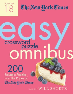 Cover Image for The New York Times Easy Crossword Puzzle Omnibus Volume 18: 200 Solvable Puzzles from the Pages of the New York Times -- New York Times, Paperback