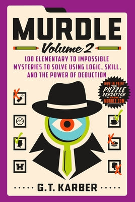 Cover Image for Murdle: Volume 2: 100 Elementary to Impossible Mysteries to Solve Using Logic, Skill, and the Power of Deduction -- G. T. Karber, Paperback