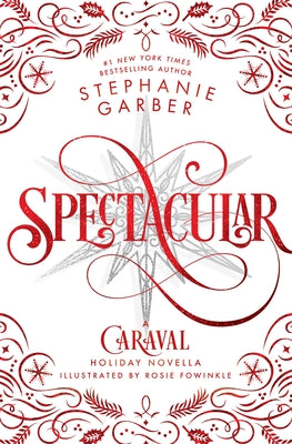 Cover Image for Spectacular: A Caraval Holiday Novella -- Stephanie Garber, Hardcover