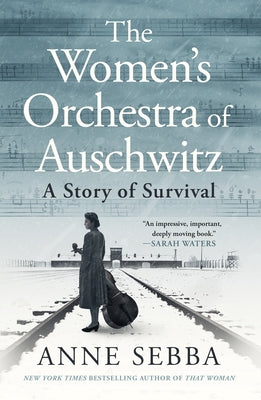 Cover Image for The Women's Orchestra of Auschwitz: A Story of Survival -- Anne Sebba, Paperback