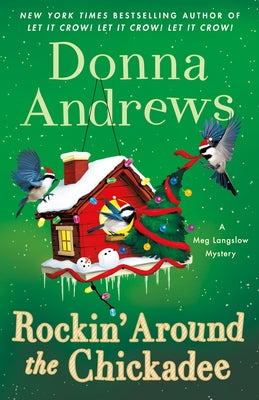 Cover Image for Rockin' Around the Chickadee: A Meg Langslow Mystery -- Donna Andrews, Hardcover