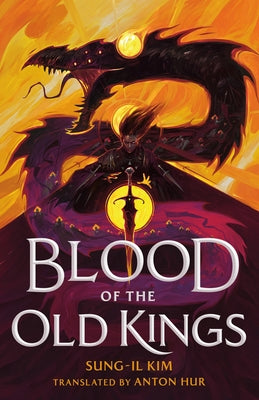 Cover Image for Blood of the Old Kings -- Sung-Il Kim, Hardcover