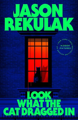 Cover Image for Look What the Cat Dragged in -- Jason Rekulak, Hardcover