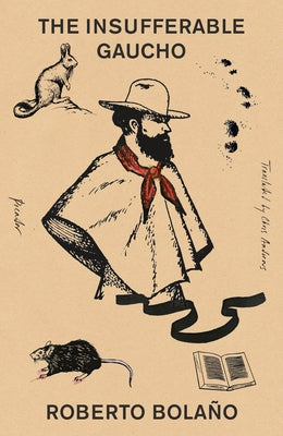 Cover Image for The Insufferable Gaucho -- Roberto Bolaño, Paperback