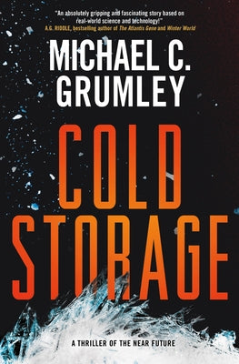 Cover Image for Cold Storage: A Thriller of the Near Future -- Michael C. Grumley, Hardcover