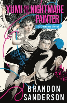 Cover Image for Yumi and the Nightmare Painter: A Cosmere Novel -- Brandon Sanderson, Hardcover