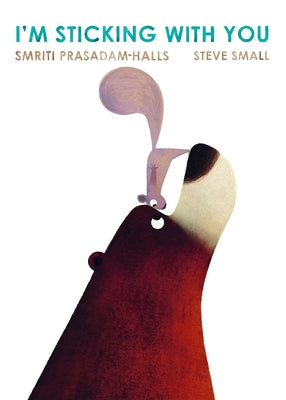 Cover Image for I'm Sticking with You -- Smriti Prasadam-Halls, Board Book