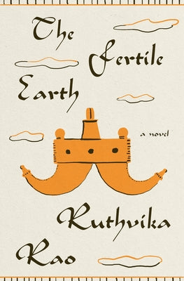 Cover Image for The Fertile Earth -- Ruthvika Rao, Hardcover