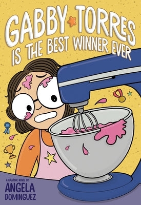 Cover Image for Gabby Torres Is the Best Winner Ever -- Angela Dominguez, Hardcover