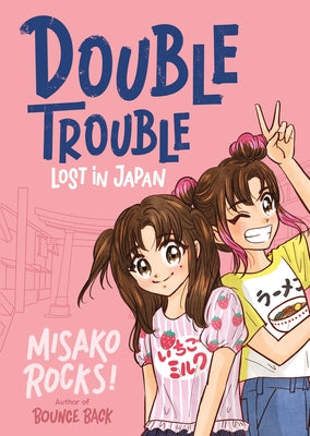 Cover Image for Bounce Back 4: Double Trouble: Lost in Japan: A Kid-Friendly Manga Adventure -- Misako Rocks!, Hardcover