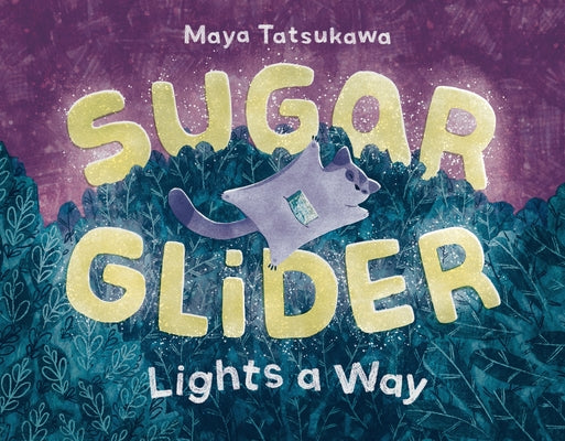 Cover Image for Sugar Glider Lights a Way -- Maya Tatsukawa, Hardcover