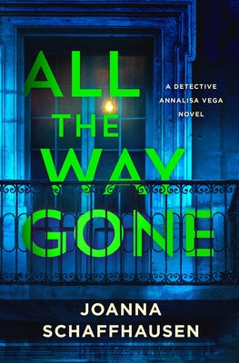Cover Image for All the Way Gone: A Detective Annalisa Vega Novel -- Joanna Schaffhausen, Hardcover