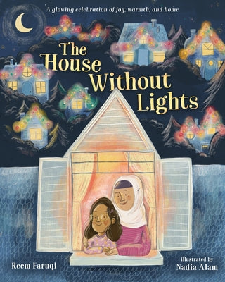 Cover Image for The House Without Lights: A Glowing Celebration of Joy, Warmth, and Home -- Reem Faruqi, Hardcover