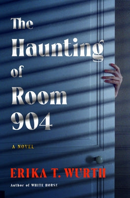 Cover Image for The Haunting of Room 904 -- Erika T. Wurth, Paperback