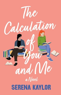 Cover Image for The Calculation of You and Me -- Serena Kaylor, Hardcover
