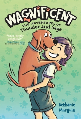 Cover Image for Wagnificent: The Adventures of Thunder and Sage -- Bethanie Murguia, Paperback