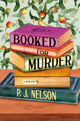 Cover Image for Booked for Murder: An Old Juniper Bookshop Mystery -- P. J. Nelson, Hardcover