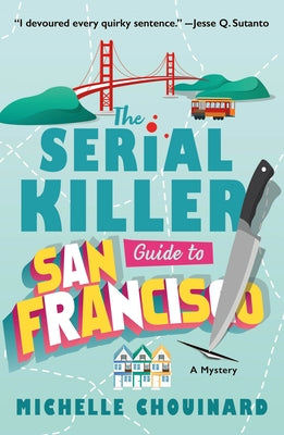 Cover Image for The Serial Killer Guide to San Francisco: A Mystery -- Michelle Chouinard, Paperback