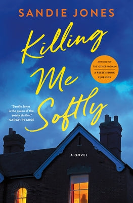 Cover Image for Killing Me Softly -- Sandie Jones, Hardcover
