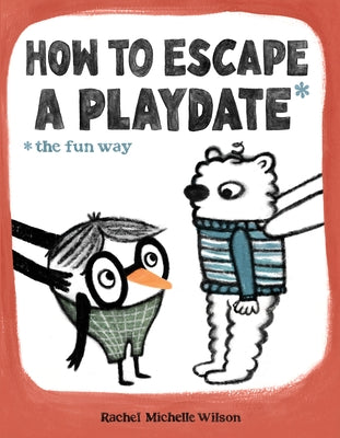 Cover Image for How to Escape a Playdate: The Fun Way -- Rachel Michelle Wilson, Hardcover