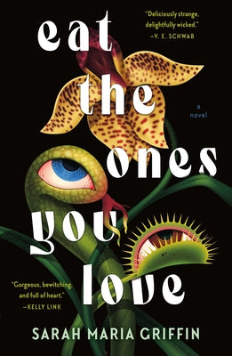 Cover Image for Eat the Ones You Love -- Sarah Maria Griffin, Paperback
