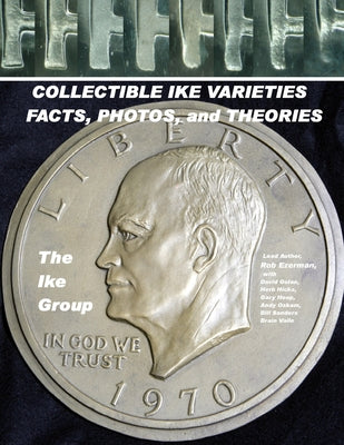 Cover Image for COLLECTIBLE IKE VARIETIES - FACTS, PHOTOS and THEORIES -- Rob Ezerman, Paperback