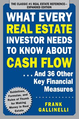 Cover Image for What Every Real Estate Investor Needs to Know about Cash Flow... and 36 Other Key Financial Measures -- Frank Gallinelli, Paperback