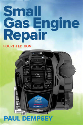 Cover Image for Small Gas Engine Repair, Fourth Edition -- Paul Dempsey, Paperback