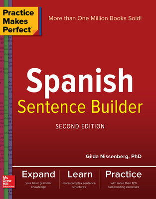 Cover Image for Practice Makes Perfect Spanish Sentence Builder, Second Edition -- Gilda Nissenberg, Paperback
