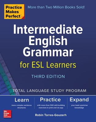 Cover Image for Practice Makes Perfect: Intermediate English Grammar for ESL Learners, Third Edition -- Robin Torres-Gouzerh, Paperback