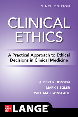 Cover Image for Clinical Ethics: A Practical Approach to Ethical Decisions in Clinical Medicine, Ninth Edition -- Albert R. Jonsen, Paperback