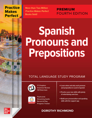 Cover Image for Practice Makes Perfect: Spanish Pronouns and Prepositions, Premium Fourth Edition -- Dorothy Richmond, Paperback